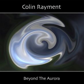 Download track Rolling Towards The Aurora Colin Rayment