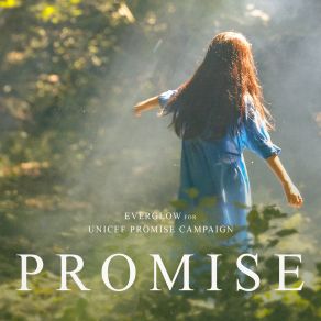 Download track PROMISE (For UNICEF Promise Campaign) Everglow