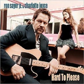 Download track Hard To Please Ron Sayer Jr, Charlotte Joyce