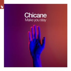 Download track Make You Stay [Back Pedal Brakes Remix] Chicane