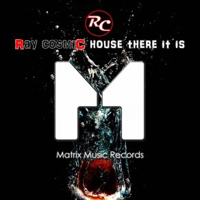 Download track House There It Is (Ray's Crunchy 'N Punchy Original Mix) Cosmic Ray