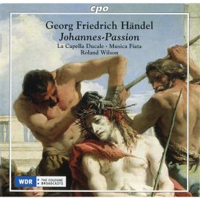Download track 25. Coro Rezitativ Evangelist Pilatus: Schreibe Nicht Der Jüden König Georg Friedrich Händel