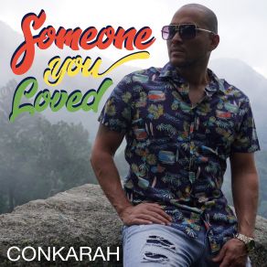 Download track Someone You Loved Conkarah