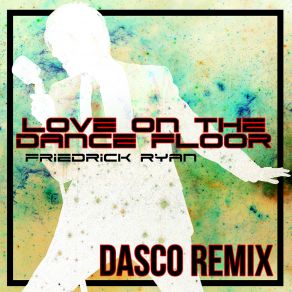Download track Love On'the Dance Floor (Radio Mix) Dasco