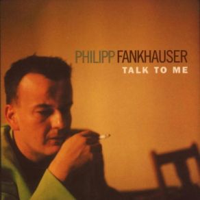 Download track Talk To Me Philipp Fankhauser