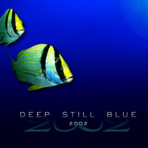 Download track Deep Still Blue 2002