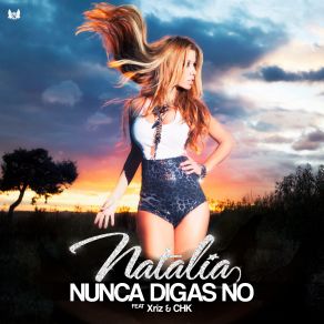 Download track Nunca Digas No Xriz, CHK, Natalia