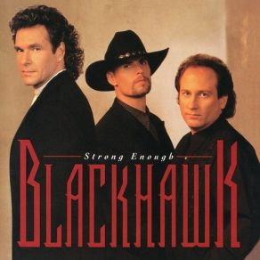 Download track I'm Not Strong Enough To Say No Blackhawk