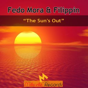 Download track The Sun's Out (Radio Edit) Fedo Mora, Filippin