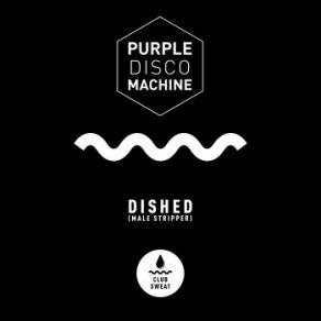 Download track Dished (Male Stripper) Purple Disco Machine