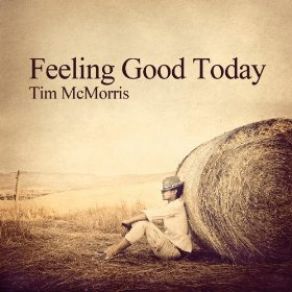 Download track Feeling Good Today Tim McMorris