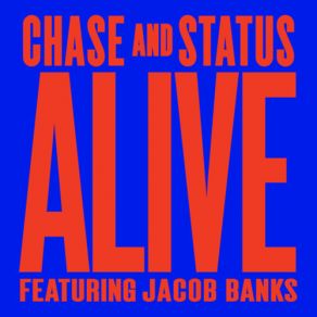 Download track Alive (Radio Edit) Chase & Status, Jacob Banks