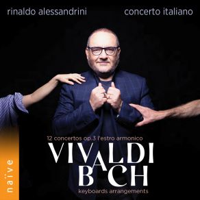 Download track Concerto For Solo Organ After RV 565 In D Minor, BWV 596: II. Largo E Spiccato Vivaldi, Rinaldo Alessandrini, Concerto Italiano