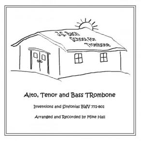 Download track Inventions And Sinfonias: Sinfonia No. 3 In D Major Transposed To G Major, BWV 789 (Arr. For Trombone) Mike Hall
