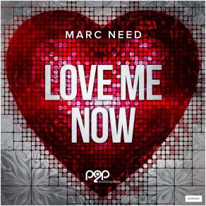 Download track Love Me Now (Radio Edit) Marc Need