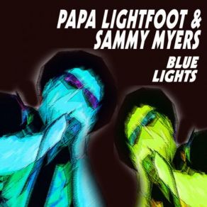 Download track Look On Yonder Wall Sam Myers, Papa Lightfoot