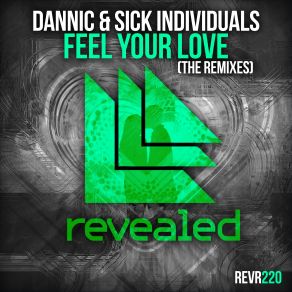Download track Feel Your Love (Dbstf Remix) Dannic, Sick Individuals