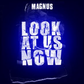 Download track Look At Us Now Magnus