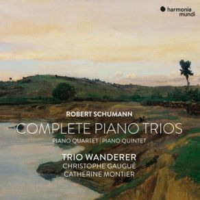 Download track Schumann: Piano Trio No. 3 In G Minor, Op. 110: III. Rasch - Etwas Zuruckhaltend Bis Zum Langsameren Tempo Wanderer Trio, Christophe Gaugué, Catherine Montier
