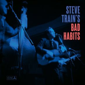 Download track Feelin' No Pain Steve Train's Bad Habits