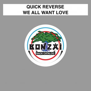 Download track We All Want Love (Remix) Quick Reverse