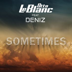 Download track Sometimes (Club Mix) Otto Le BlancDeniz
