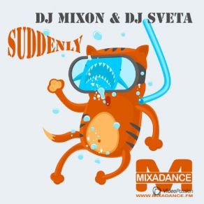Download track Suddenly DJ Mixon, DJ Sveta