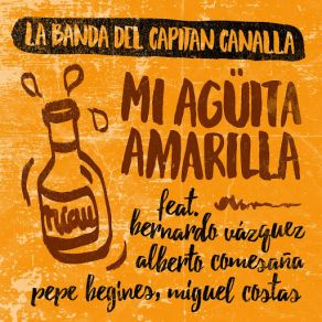 Download track Mi Agüita Amarilla (Bernardo Vázquez, Alberto Comesaña, Pepe Begines Y Miguel Costas) La Banda Del Capitan CanallaAlberto Comesaña, Miguel Costas, Pepe Begines, Bernardo Vázquez