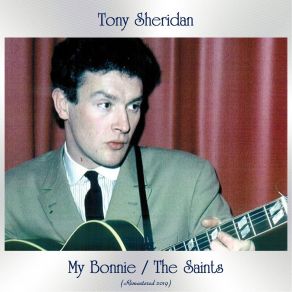 Download track My Bonnie (Remastered 2015) Tony Sheridan