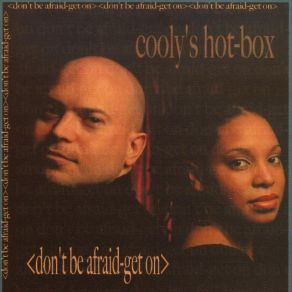 Download track Don'T Be Afraid Cooly'S Hot Box