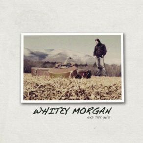 Download track Where Do You Want It? Whitey Morgan, The 78's