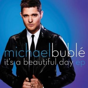 Download track It'S A Beautiful Day Michael Bublé