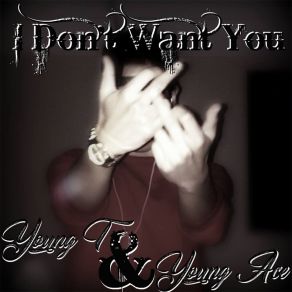 Download track I'dont Want You Young T