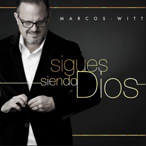 Download track Sigues Siendo Dios Marcos Witt