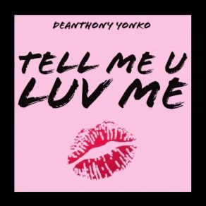 Download track Tell Me U Luv Me DeAnthony Yonko
