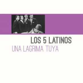 Download track Una Lagrima Tuya Los Cinco Latinos