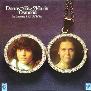 Download track I'M Leaving It All Up To You Donny, Marie Osmond