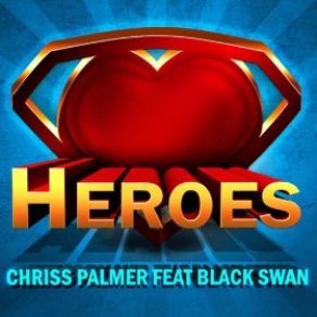 Download track Heroes (Radio Edit) The Black Swan, Chriss Palmer