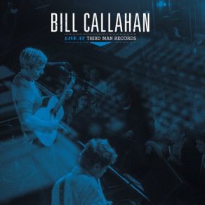 Download track Jim Cain (Live At Third Man Records) Bill Callahan