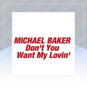 Download track Don't You Want My Lovin' (Vocal) Michael Baker