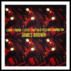 Download track I Feel That Old Feeling Coming On James Brown