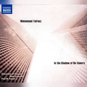 Download track Fairouz - Symphony No. 4 'In The Shadow Of No Towers' - IV. Anniversaries Fairuz, The Glass, University Of Kansas Wind Ensemble, Paul W. Popiel
