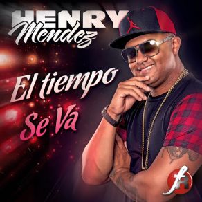 Download track El Tiempo Se Va Henry Mendez