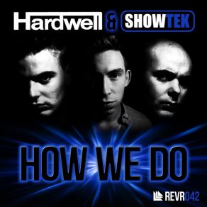 Download track How We Do (Original Mix) Hardwell, Showtek