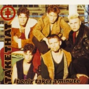 Download track It Only Takes A Minute (Deep Club Mix) Take That