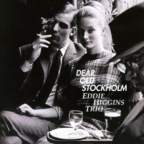 Download track Dear Old Stockholm Eddie Higgins Quintet