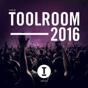 Download track This Is Toolroom 2016 (Continuous DJ Mix 2) Toolroom Records