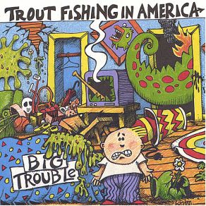 Download track Big Trouble Trout Fishing In America