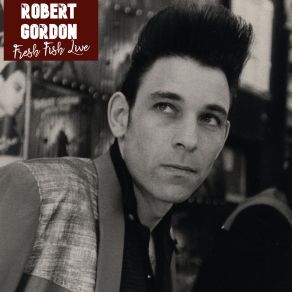 Download track Rockabilly Boogie (Live) Robert Gordon