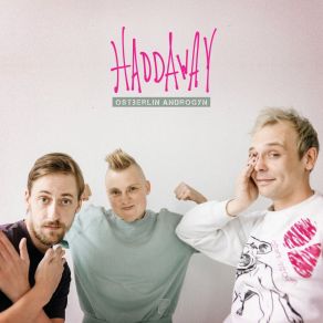 Download track Haddaway Ostberlin Androgyn